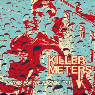KILLERMETERS - Waiting for the sunshine 7 KILLERMETERS - Waiting for the sunshine 7