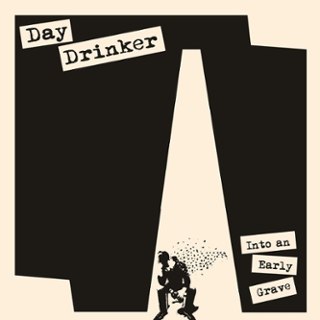 DAY DRINKER - Into an early grave LP