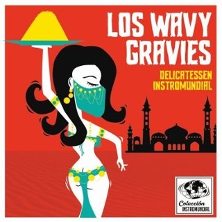 LOS WAVY GRAVIES - Delicatessen instro-mundial 7 LOS WAVY GRAVIES - Delicatessen instro-mundial 7