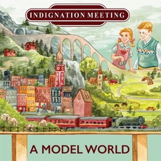 INDIGNATION MEETING - A model world CD INDIGNATION MEETING - A model world CD