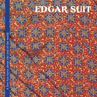 EDGAR SUIT - A few fun facts about the end of the world LP