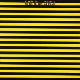 CHRIS KNOX - Seizure CD CHRIS KNOX - Seizure CD