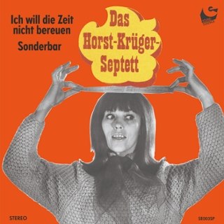 HORST KR&Uuml;GER SEPTETT - Ich will die Zeit nicht bereuen/sonderbar 7