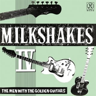 MILKSHAKES - Milkshakes IV: the men with the golden guitars LP MILKSHAKES - Milkshakes IV: the men with the golden guitars LP