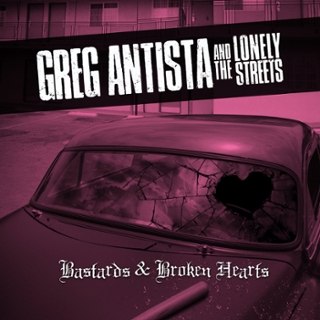 GREG ANTISTA & THE LONELY STREETS - Bastards & broken hearts CD GREG ANTISTA & THE LONELY STREETS - Bastards & broken hearts CD