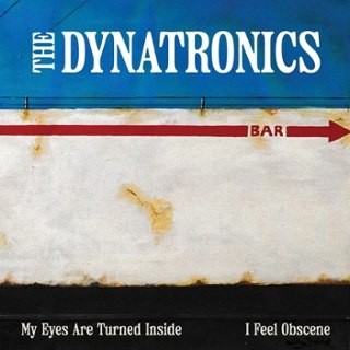 DYNATRONICS - My eyes are turned inside/I feel obscene 7 DYNATRONICS - My eyes are turned inside/I feel obscene 7