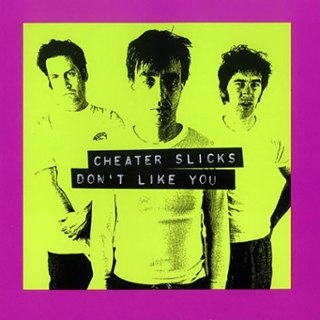 CHEATER SLICKS - Don't like you DoLP CHEATER SLICKS - Don't like you DoLP
