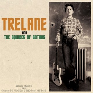 TRELANE AND THE SQUIRES OF GOTHOS - Mary mary/I'm not your steppin' stone 7 TRELANE AND THE SQUIRES OF GOTHOS - Mary mary/I'm not your steppin' stone 7