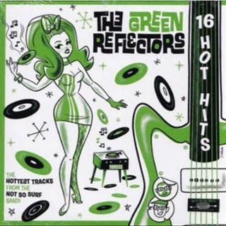GREEN REFLECTORS - 16 hot hits CD GREEN REFLECTORS - 16 hot hits CD