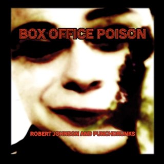 ROBERT JOHNSON AND PUNCHDRUNKS - Box office poison LP ROBERT JOHNSON AND PUNCHDRUNKS - Box office poison LP