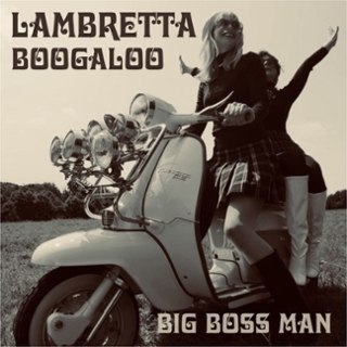 BIG BOSS MAN - Lambretta boogaloo 7 BIG BOSS MAN - Lambretta boogaloo 7