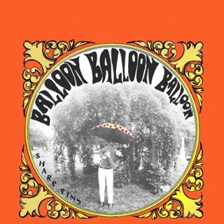SHARP PINS - Balloon balloon balloon LP SHARP PINS - Balloon balloon balloon LP