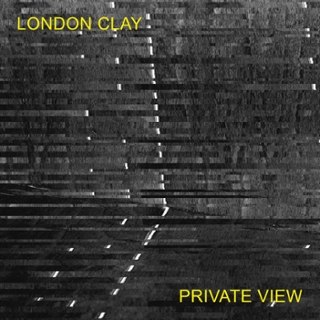 LONDON CLAY - Private view LP