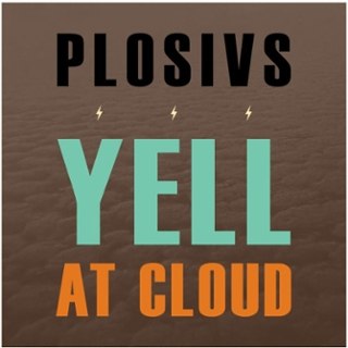 PLOSIVS - Yell at cloud LP
