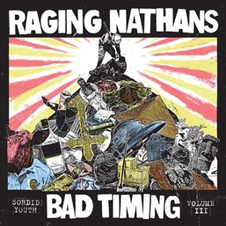 RAGING NATHANS - Bad timing: sordid youth Vol.3 LP