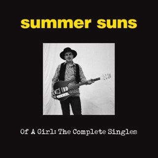 SUMMER SUNS - Of a girl: the complete singles LP