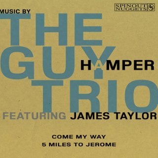 GUY HAMPER TRIO FEATURING JAMES TAYLOR - Come My Way 7