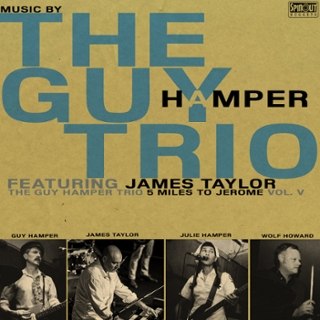 GUY HAMPER TRIO FEATURING JAMES TAYLOR - 5 miles to Jerome CD