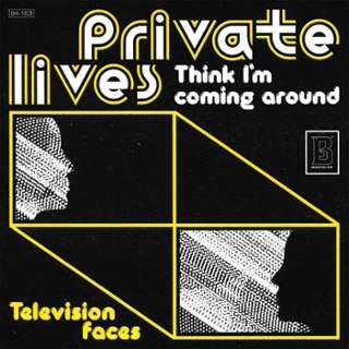 PRIVATE LIVES - Think I'm coming around/television faces 7