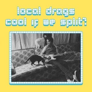 LOCAL DRAGS - Cool if we split? LP