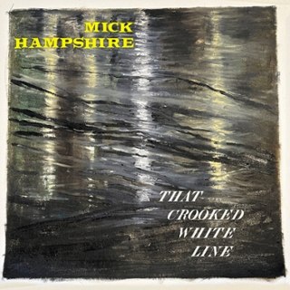 MICK HAMPSHIRE - That crooked white line LP