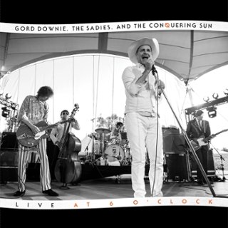 GORD DOWNIE & THE SADIES - Live at 6 o'clock LP