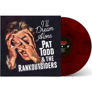 PAT TODD & THE RANKOUTSIDERS - I'll dream alone (limited marbled) LP