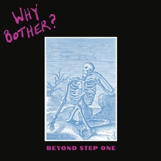 WHY BOTHER? - Beyond step one LP