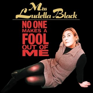 MISS LUDELLA BLACK - No one makes a fool out of me CD