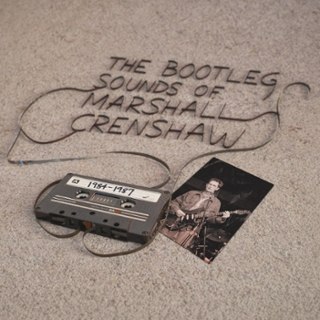 MARSHALL CRENSHAW - The bootleg sounds of Marshall Crenshaw: 1984-87 LP