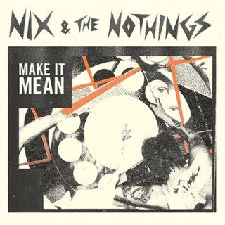 NIX & THE NOTHINGS - Make it mean (black) LP