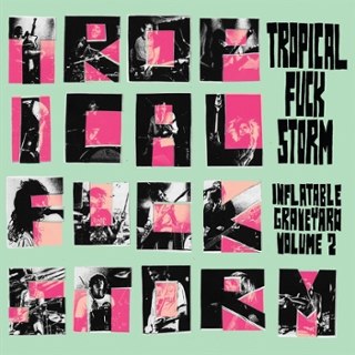 TROPICAL FUCK STORM - Inflatable graveyard vol. 2 CD