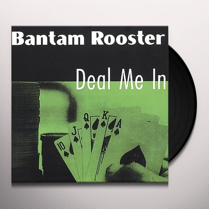 BANTAM ROOSTER - Deal me in LP