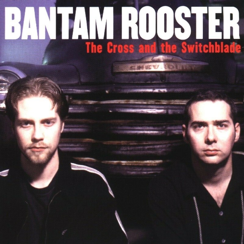 BANTAM ROOSTER - The cross & the switchblade CD