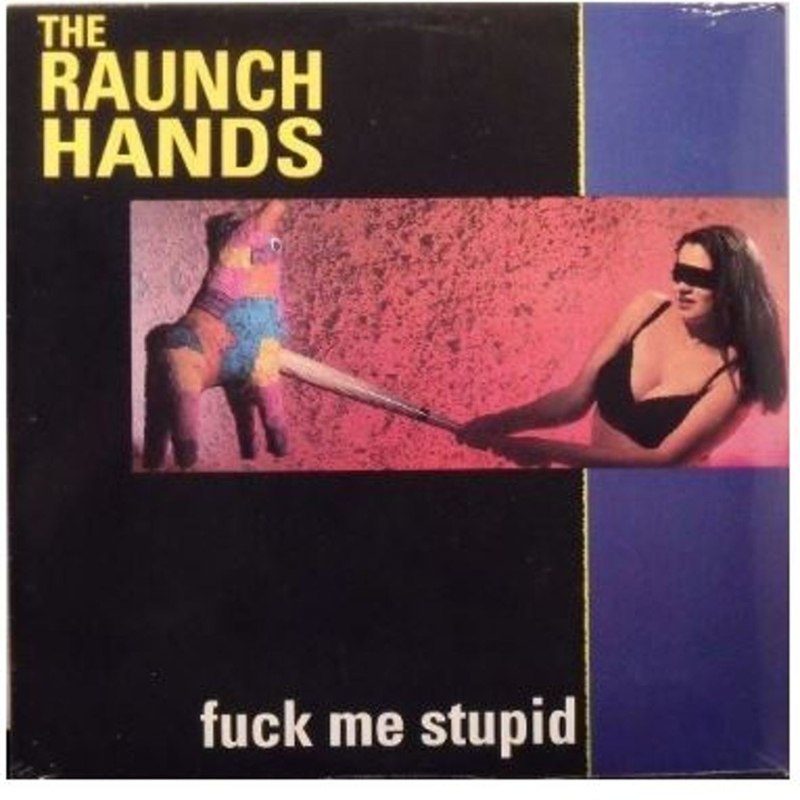 RAUNCH HANDS - Fuck me stupid CD