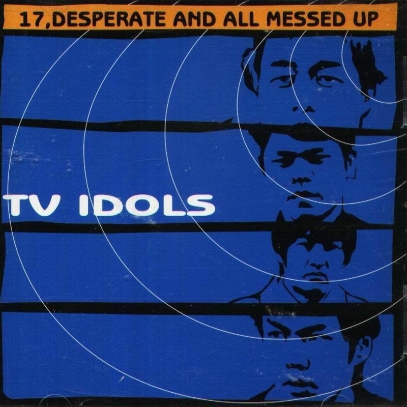 TV IDOLS - 17, desperate all messed up LP