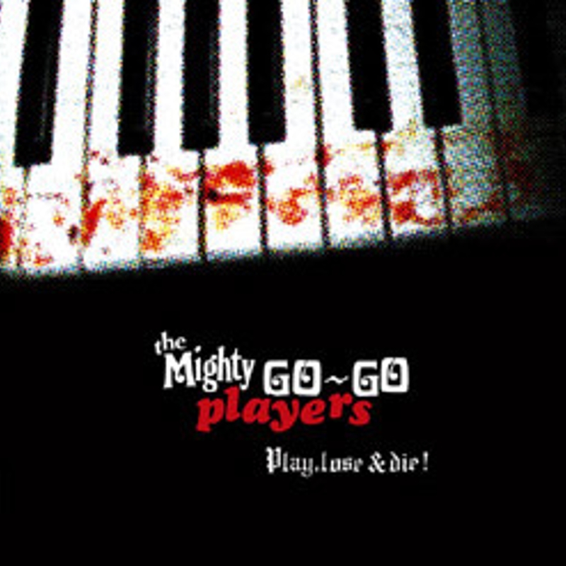 MIGHTY GO-GO PLAYERS - Play, lose & die 10