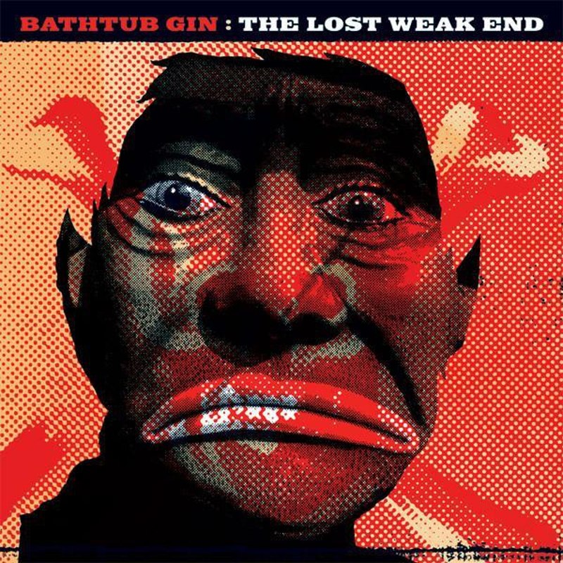BATHTUB GIN - The lost weak end LP