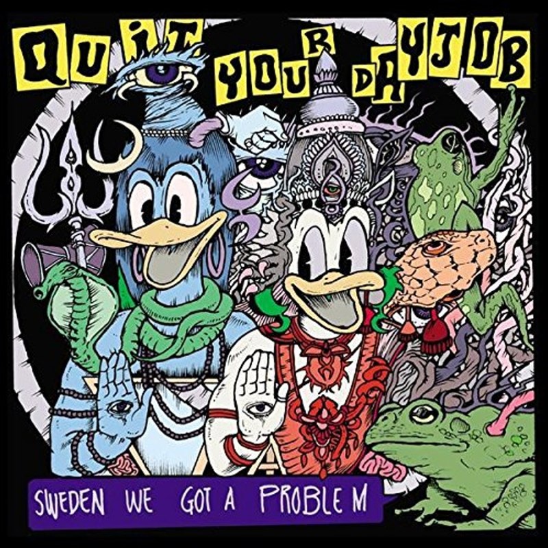 QUIT YOUR DAYJOB - Sweden we got a problem LP