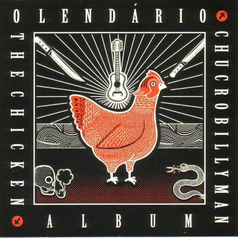 O LENDARIO CHUCROBILLYMAN - The chicken album 10