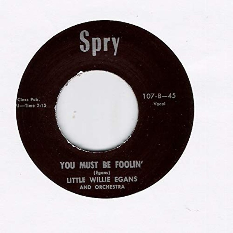 LITTLE WILLIE EGANS - You must be foolin 7