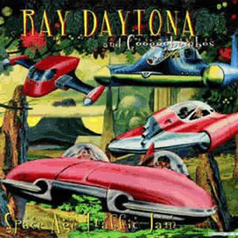 RAY DAYTONA AND GOOGOOBOMBOS - Space age traffic jam CD