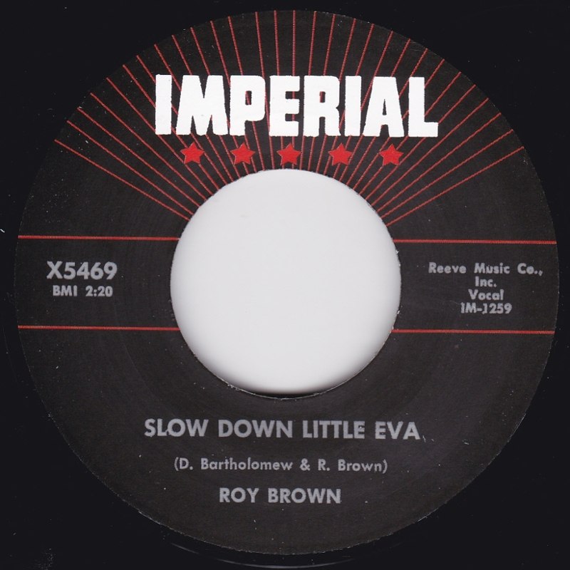 ROY BROWN - Slow down little eva 7