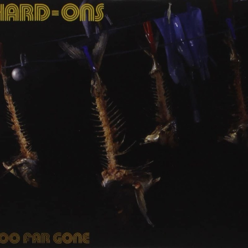 HARD-ONS - Too far gone DoCD