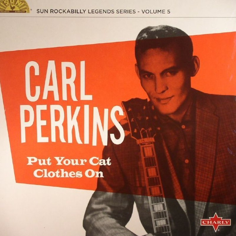 CARL PERKINS - Put your cat clothes on 10