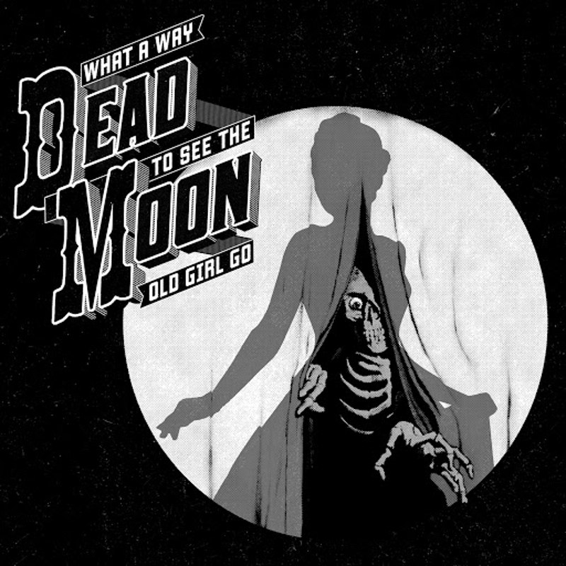 DEAD MOON - What a way to see the old girl go CD