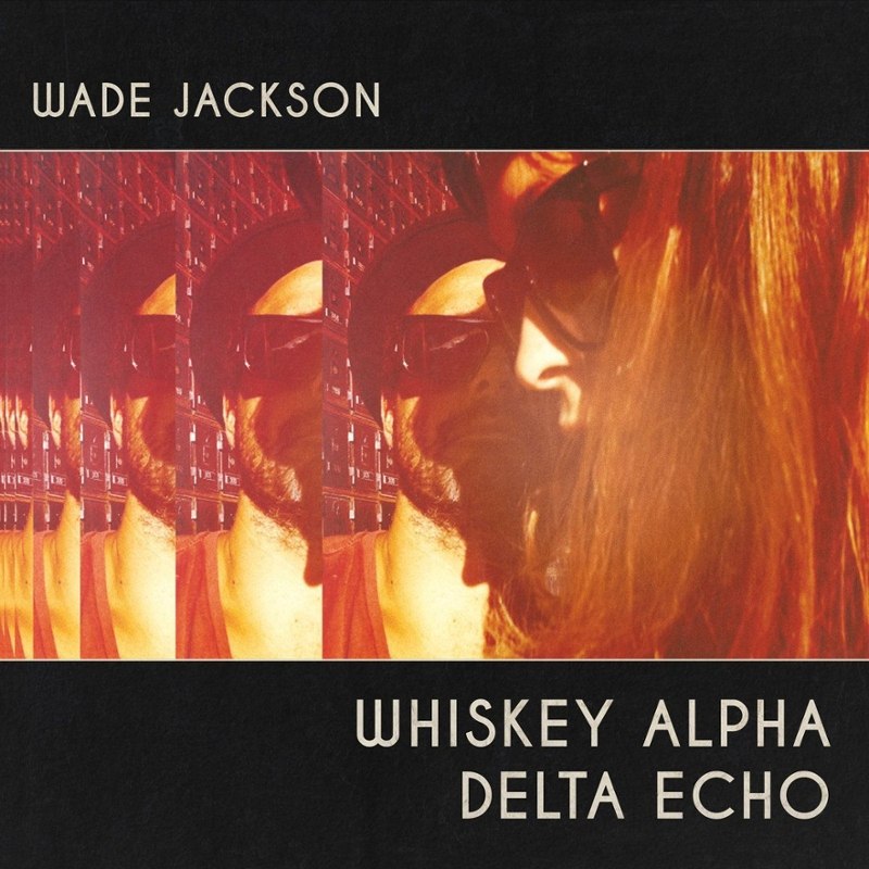 WADE JACKSON - Whiskey alpha delta echo LP