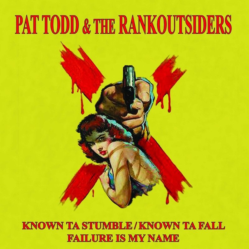 PAT TODD & THE RANKOUTSIDERS - Known ta stumble 7