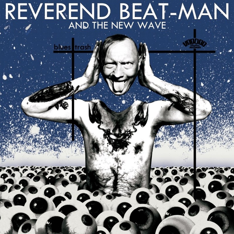 REVEREND BEAT-MAN & THE NEW WAVE - Blues trash LP+CD