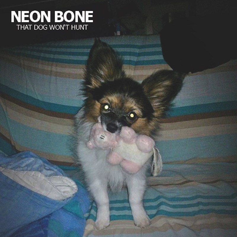 NEON BONE - That dog won´t hunt LP